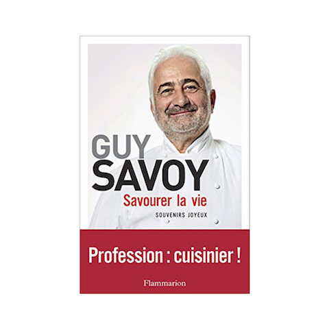 Savourer la vie <i>By Guy Savoy</i>